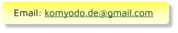 Email: komyodo.de@gmail.com