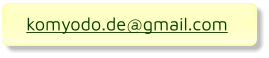 komyodo.de@gmail.com